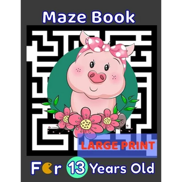 Maze Book For 13 Years Old Large Print: Pig Themed Cover 80 Maze Puzzles for Kids Teens & Children's Gift Idea For Birthday, Anniversary, Holidays, Cr