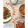 Spinning Plates: Easy Dinners with Simple Substitutions for Busy Families