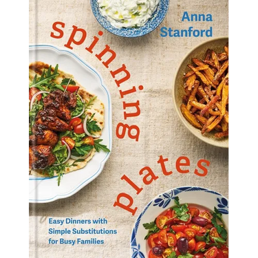Spinning Plates: Easy Dinners with Simple Substitutions for Busy Families