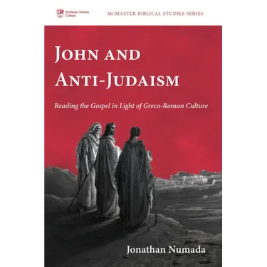 John and Anti-Judaism: Reading the Gospel in Light of Greco-Roman Culture