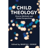 Child Theology: Diverse Methods and Global Perspectives