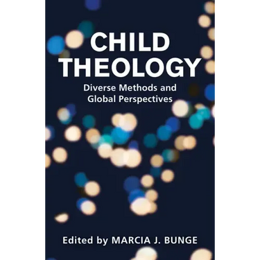 Child Theology: Diverse Methods and Global Perspectives