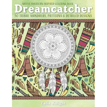 Native American Inspired Coloring Book: Dreamcatcher: 50 Tribal Mandalas, Patterns & Detailed Designs