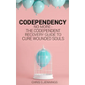 Codependency: No more - The codependent recovery guide to cure wounded souls