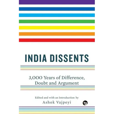 India Dissents: 3,000 Years of Difference, Doubt and Argument