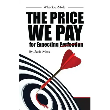 Whack-a-Mole: The Price We Pay For Expecting Perfection