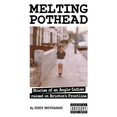 Melting Pothead: Stories of an Anglo-Indian raised on Brixton's Frontline