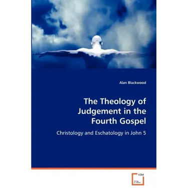 The Theology of Judgement in the Fourth Gospel