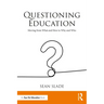 Questioning Education: Moving from What and How to Why and Who