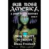 Sub Rosa America, Book IV: From Trinity To Trinity