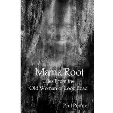 Mama Root: Tales From the Old Woman of Loop Road