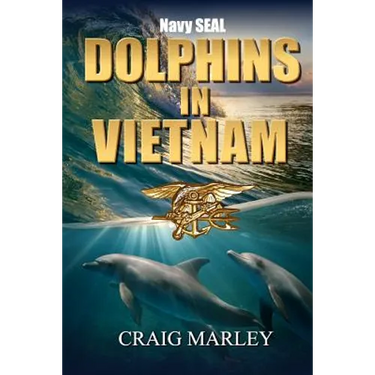 Navy SEAL DOLPHINS IN VIETNAM