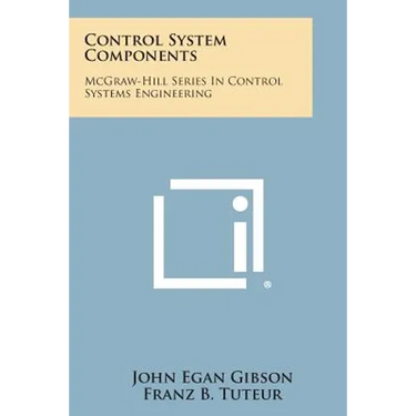 Control System Components: McGraw-Hill Series in Control Systems Engineering