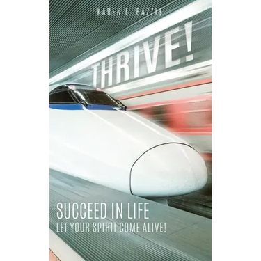 Thrive!: Succeed in Life-Let Your Spirit Come Alive!