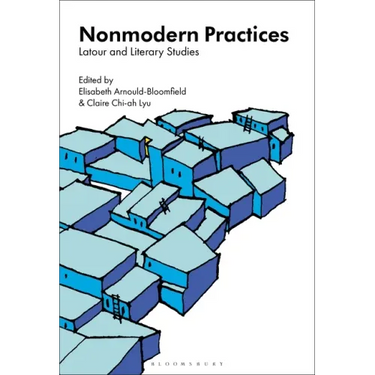 Nonmodern Practices: Latour and Literary Studies