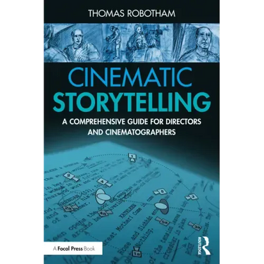 Cinematic Storytelling: A Comprehensive Guide for Directors and Cinematographers