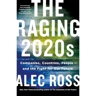 The Raging 2020s: Companies, Countries, People - And the Fight for Our Future