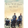 Who Will Have My Back: Stories of Love and Care for Those Who Have Served and Sacrificed