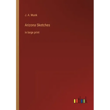 Arizona Sketches: in large print