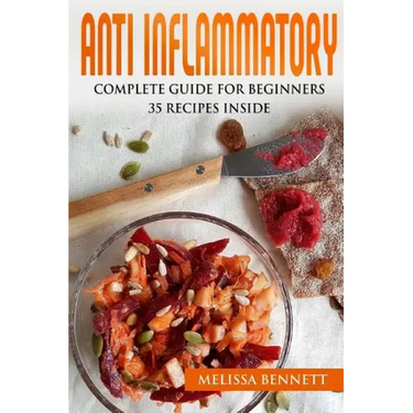 Anti Inflammatory Diet Cookbook for Beginners: 10 rules for the Anti-Inflammatory Diet + 35 recipes