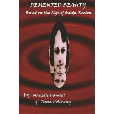 DeMented Beauty: Based on the Life of Ouida Keeton: N/A