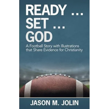 Ready ... Set ... God: A Football Story with Illustrations That Share Evidence for Christianity