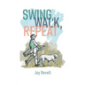 Swing, Walk, Repeat