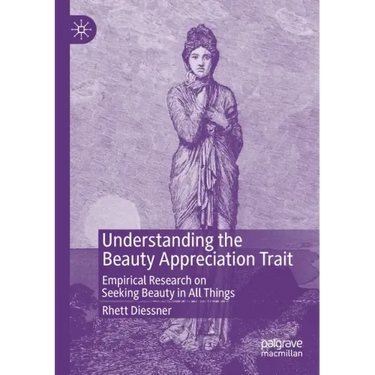 Understanding the Beauty Appreciation Trait: Empirical Research on Seeking Beauty in All Things