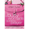 A Busy Woman's Guide to Prayer