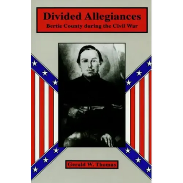 Divided Allegiances: Bertie County During the Civil War