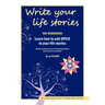Write Your Life Stories: Learn How to Add Spice to Your Life Stories