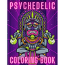 Psychedelic Coloring Book: Trippy Things For Adults Stoner Journal High Thoughts Relaxing And Stress Relieving Art