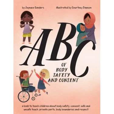ABC of Body Safety and Consent: teach children about body safety, consent, safe/unsafe touch, private parts, body boundaries & respect