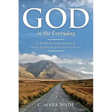 God in the Everyday: A 14-Week Guide toward Hope, Purpose, and Fulfillment
