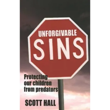 Unforgivable Sins: Prottecting Our Children from Predators (Ending Child Abuse)