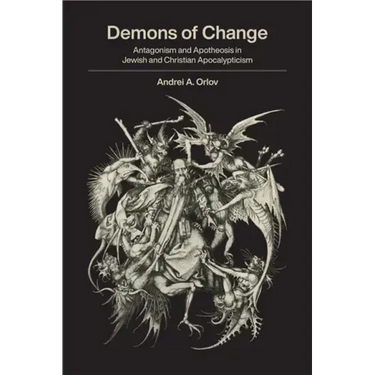 Demons of Change: Antagonism and Apotheosis in Jewish and Christian Apocalypticism
