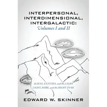 Interpersonal, Interdimensional, Intergalactic, Volumes I & II: Aliens, Entities, and the Light - Light, Dark, and the Right To Be
