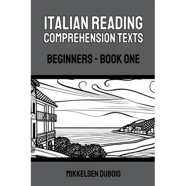 Italian Reading Comprehension Texts: Beginners - Book One