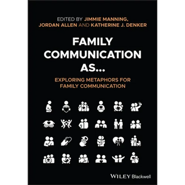 Family Communication As... Exploring Metaphors for Family Communication