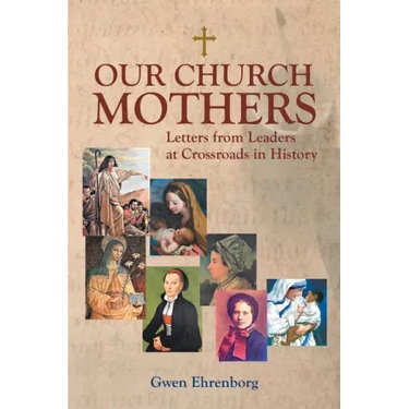 Our Church Mothers: Letters from Leaders at Crossroads in History