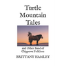 Turtle Mountain Tales: and Other Band of Chippewa Folklore