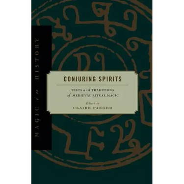 Conjuring Spirits: Texts and Traditions of Medieval Ritual Magic