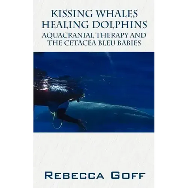 Kissing Whales Healing Dolphins: Aquacranial Therapy and the Cetacea Bleu Babies