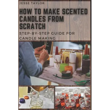How to Make Scented Candles From Scratch: Step-by-step Guide for Candle Making