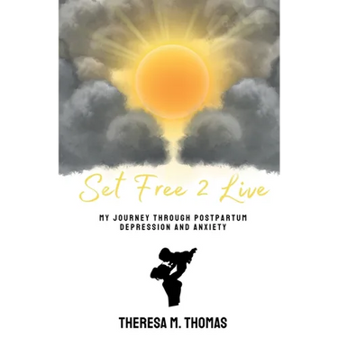 Set Free 2 Live: My Journey Through Postpartum Depression and Anxiety