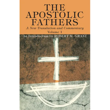 The Apostolic Fathers, A New Translation and Commentary, Volume I