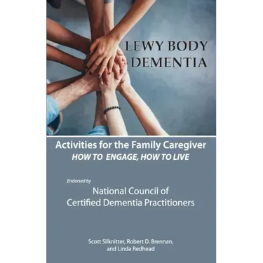 Activities for the Family Caregiver: Lewy Body Dementia: How to Engage, Engage to Live