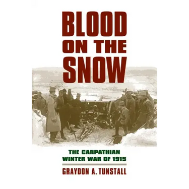 Blood on the Snow: The Carpathian Winter War of 1915