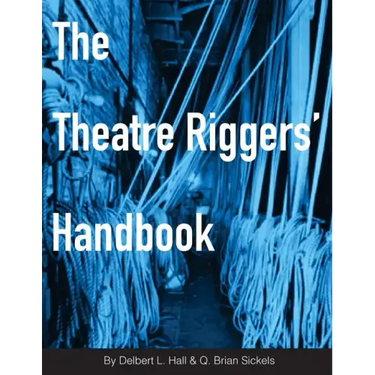 The Theatre Riggers' Handbook