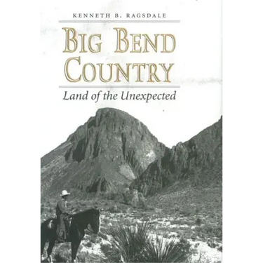 Big Bend Country: Land of the Unexpected